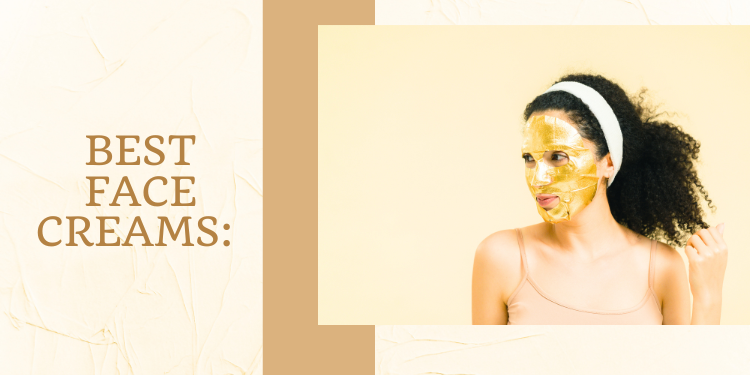 best face creams